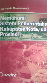 Image of Memahami Sistem Pemerintahan Kabupaten/Kota, dan Provinsi