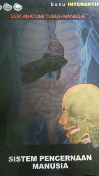Image of buku INTERAKTIF, SERI OTONOMI TUBUH MANUSIA, SISTEMPENCERNAAN MANUSIA