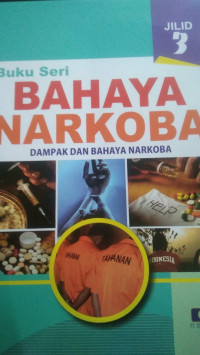 Buku Seri BAHAYA NARKOBA, DAMPAK DAN BAHAYA NARKOBA Jilid 3