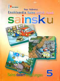 Image of Buku Referensi Ensiklopedia Sains untuk Anak, sainsku, sains dalam lingkungan 5