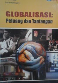 Image of Globalisasi : Peluang dan Tantangan