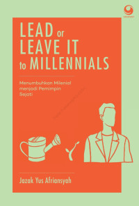 Image of Lead Or Leave It To Millennials: Menumbuhkan Milenial menjadi Pemimpin Sejati