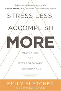 Image of Stress Less, Accomplish More: Meditation for Extraordinary Performance