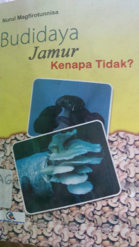 Budidaya Jamur Kenapa Tidak ?