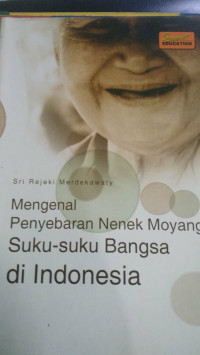 Mengenal Penyebran Nenek Moyang Suku-suku Bangsa di Indonesia