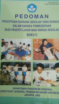 Image of Pedoman Penciptaan Suasana Sekolah Yang Kondusif Dalam Rangka Pembudayaan Budi Pekerti Luhur Bagi Warga Sekolah Buku II