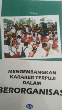 Mengembangkan Karakter Terpuji Dalam Berorganisasi