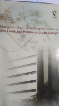 Mengenal Undang-undang Anti Korupsi dan Lembaga Pemberantasan Korupsi