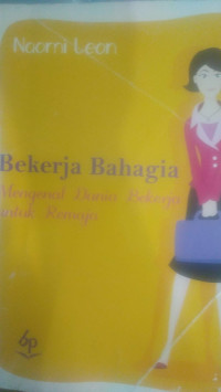 Bekerja bahagia Mengenal Dunia Bekerja untuk Remaja