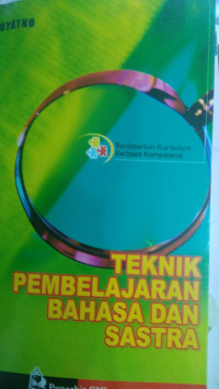 Teknik Pembelajaran Bahasa Dan Sastra