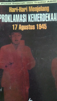 Hari-Hari Menjelang Proklamasi Kemerdekaan 17 Agustus 1945