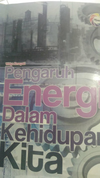 Pengaruh Energi Dalam Kehidupan Kita