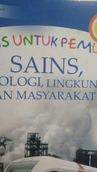 Sains Untuk Pemula SAINS, TEKNOLOGI, LINGKUNGAN, DAN MASYARAKAT