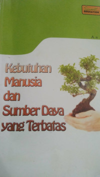 Kebutuhan Manusia dan Sumber Daya yang Terbatas