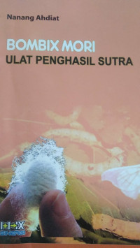 BOMBIX MORI ULAT PENGHASIL SUTRA