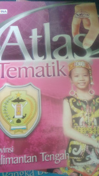 Atlas Tematik Provinsi Kalimantan Tengah