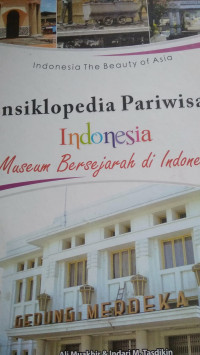 Ensiklopedia Pariwisata Indonesia Museum Bersejarah di Indonesia