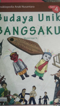 Ensiklomini Nusanatara seri 4, Budaya Unik Bangsaku