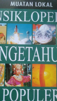 MUATAN LOKAL ENSIKLOPEDIA PENHGETAHUAN POPULER 6, MENGENAL TOKOH-TOKOH INDONESIA DAN PELAJAR BERPRESTASI