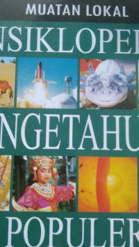 MUATAN LOKAL ENSIKLOPEDIA PENHGETAHUAN POPULER 6, MENGENAL TOKOH-TOKOH INDONESIA DAN PELAJAR BERPRESTASI