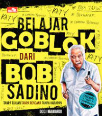 Belajar Goblok Dari Bob Sadino