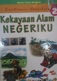 Ensiklomini Nusantara Kekayaan Alam Negeriku 2