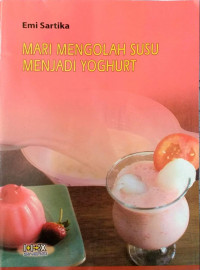 Mari Mengolah Susu Menjadi Yoghurt