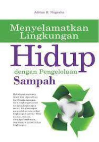 Menyelamatkan Lingkungan Hidup dengan Pengolahan Sampah