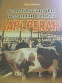 Pemeliharaan dan Kegunaan Ternak Sapi Perah