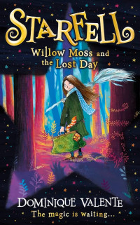 STARFELL Willow Moss and the Lost Day